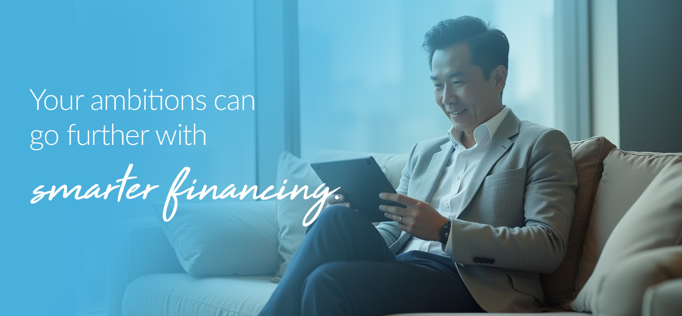 Your ambitions can go further with smarter financing.