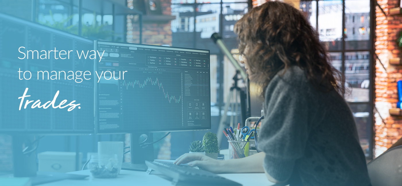 Smarter way to manage your trades.