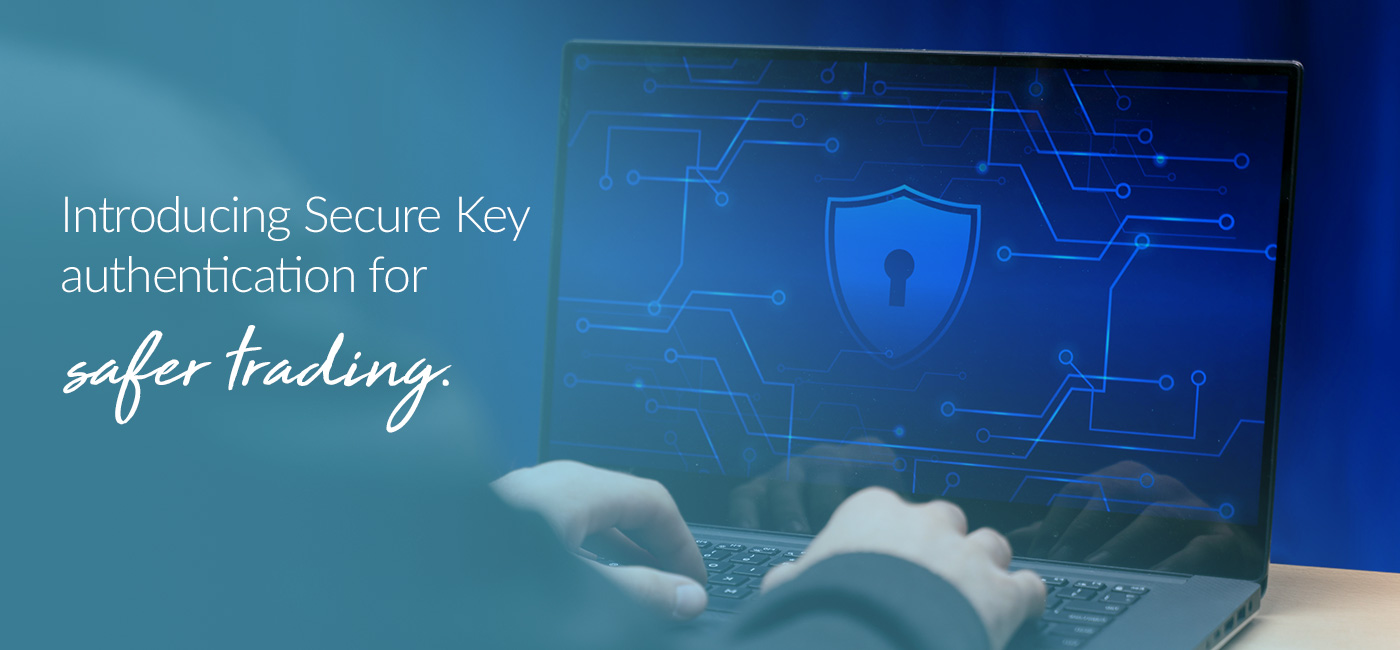 Introducing Secure Key authentication for safer trading
